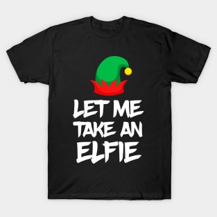 Let me take an elfie T-Shirt